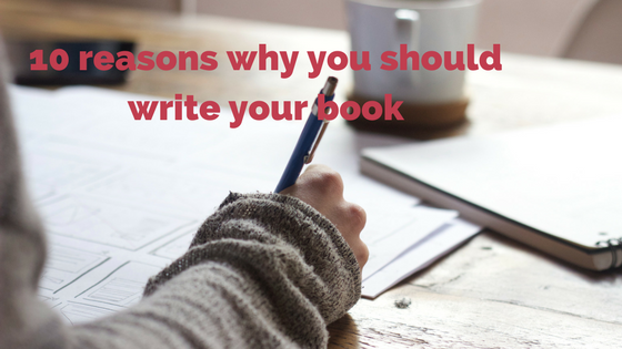 10 reasons why you should write your book